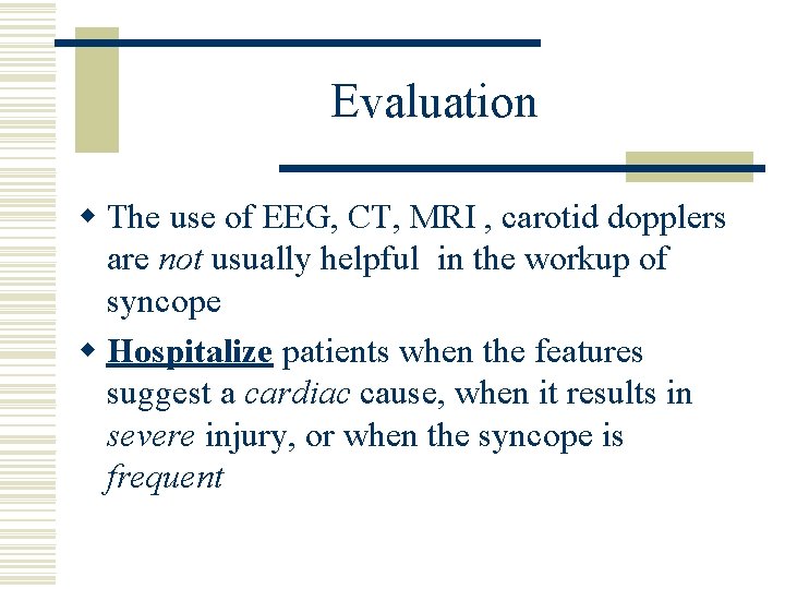 Evaluation w The use of EEG, CT, MRI , carotid dopplers are not usually