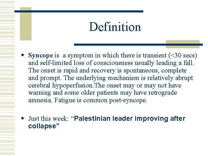Definition w Syncope is a symptom in which there is transient (<30 secs) and