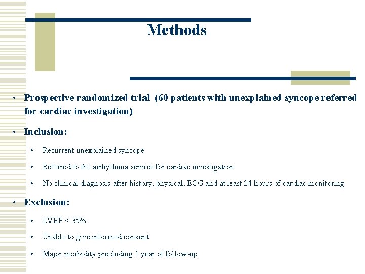 Methods • Prospective randomized trial (60 patients with unexplained syncope referred for cardiac investigation)