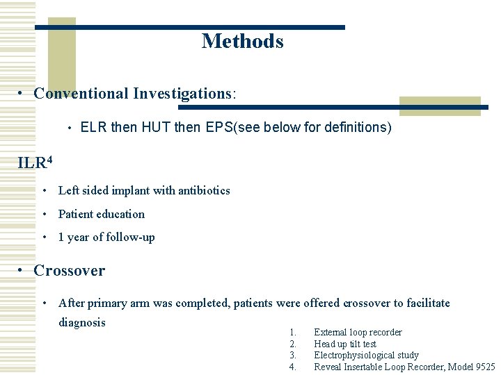 Methods • Conventional Investigations: • ELR then HUT then EPS(see below for definitions) ILR