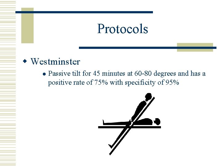 Protocols w Westminster l Passive tilt for 45 minutes at 60 -80 degrees and