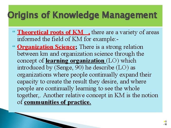 Origins of Knowledge Management Theoretical roots of KM , there a variety of areas