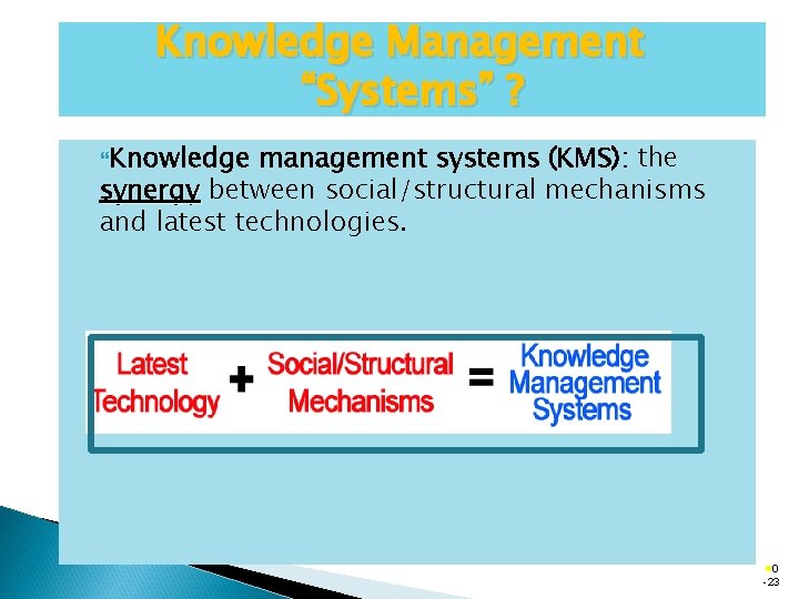 Knowledge Management “Systems” ? Knowledge management systems (KMS): the synergy between social/structural mechanisms and