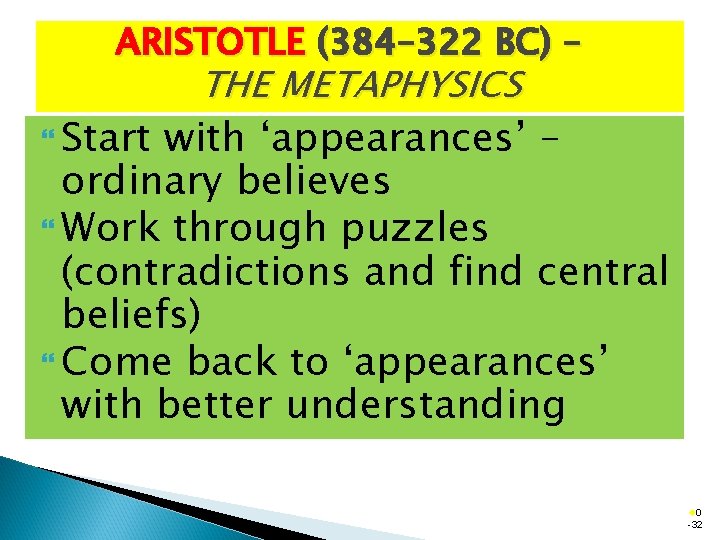 ARISTOTLE (384– 322 BC) – THE METAPHYSICS Start with ‘appearances’ – ordinary believes Work