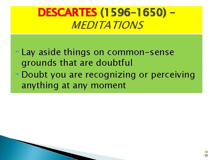 DESCARTES (1596– 1650) – MEDITATIONS Lay aside things on common-sense grounds that are doubtful