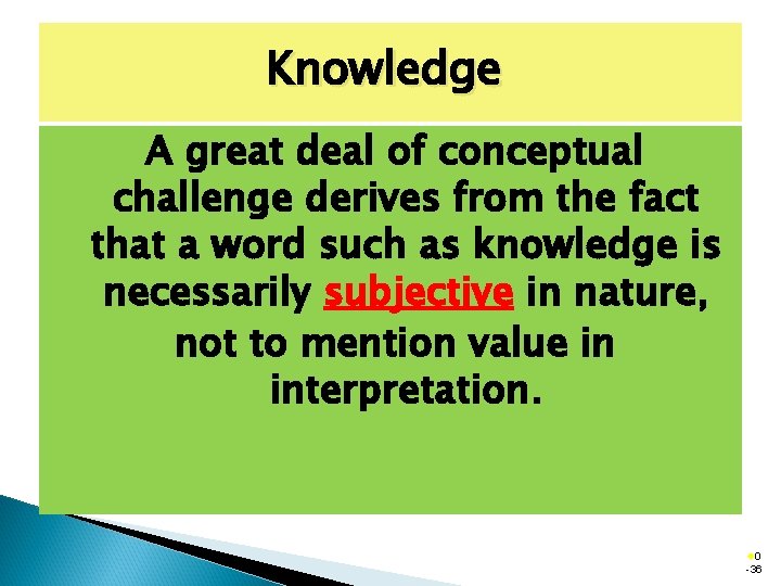 Knowledge A great deal of conceptual challenge derives from the fact that a word