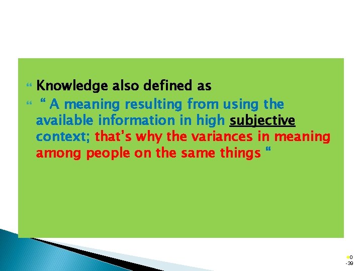  Knowledge also defined as “ A meaning resulting from using the available information