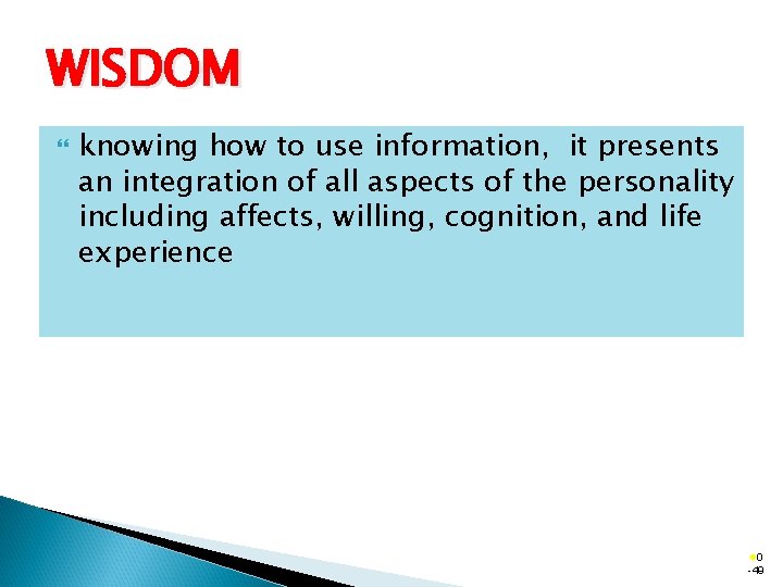 WISDOM knowing how to use information, it presents an integration of all aspects of