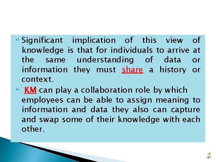  Significant implication of this view of knowledge is that for individuals to arrive