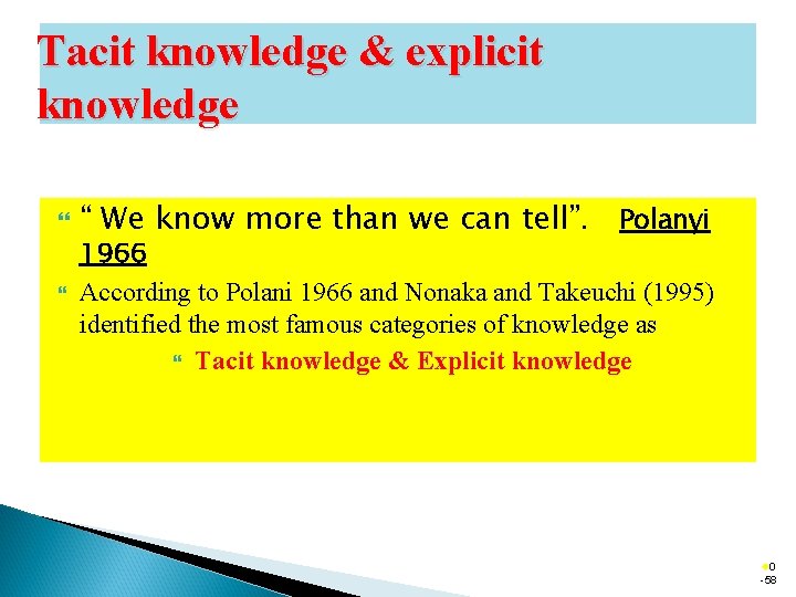 Tacit knowledge & explicit knowledge “ We know more than we can tell”. Polanyi