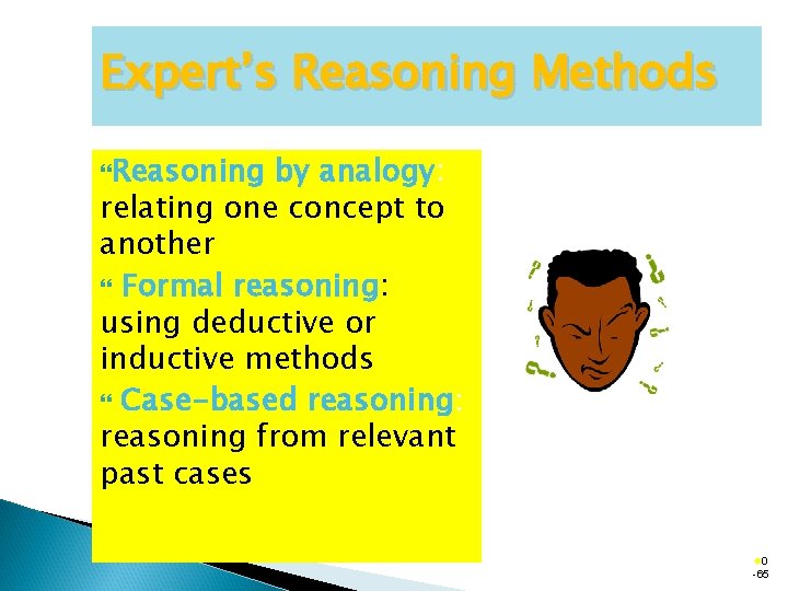 Expert’s Reasoning Methods Reasoning by analogy: relating one concept to another Formal reasoning: using
