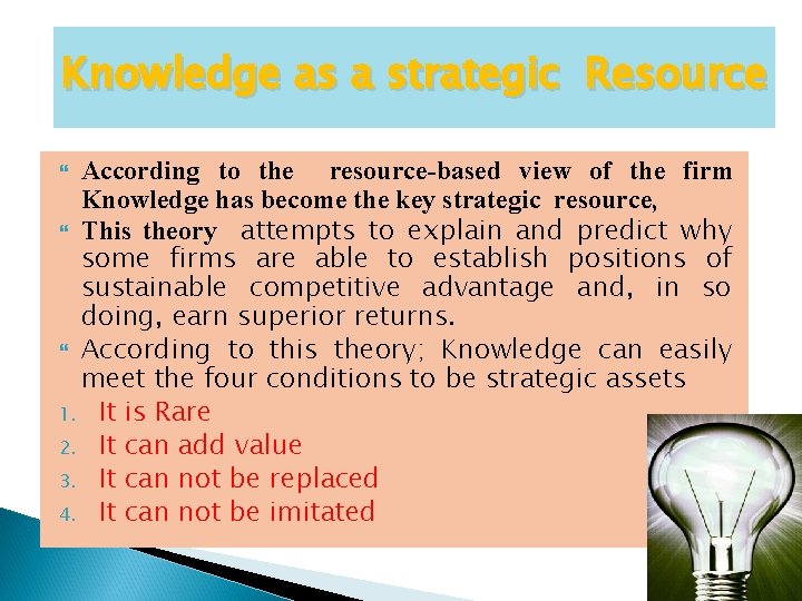 Knowledge as a strategic Resource According to the resource-based view of the firm Knowledge