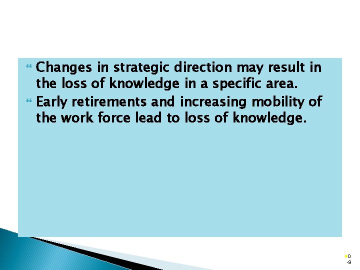 Changes in strategic direction may result in the loss of knowledge in a