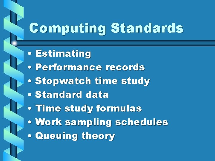 Computing Standards • Estimating • Performance records • Stopwatch time study • Standard data