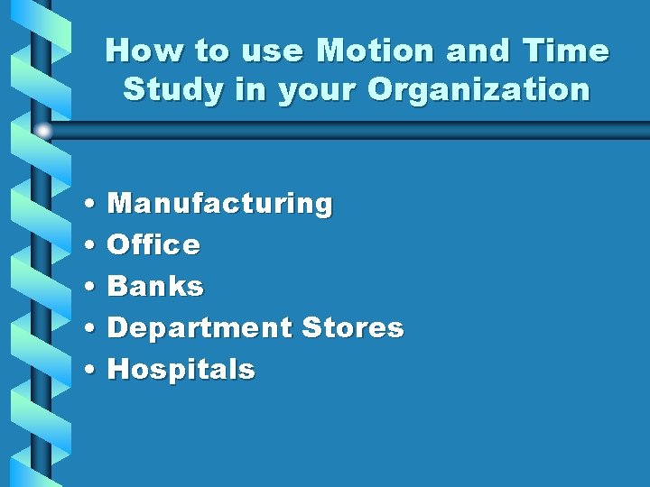 How to use Motion and Time Study in your Organization • Manufacturing • Office