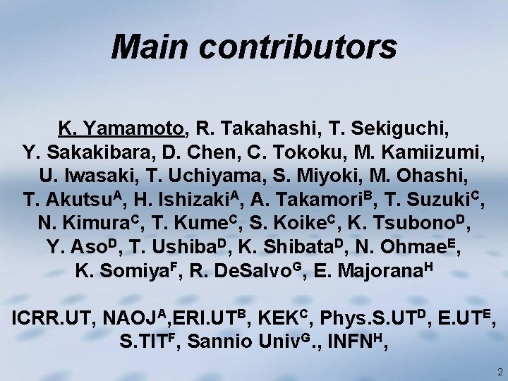 Main contributors K. Yamamoto, R. Takahashi, T. Sekiguchi, Y. Sakakibara, D. Chen, C. Tokoku,