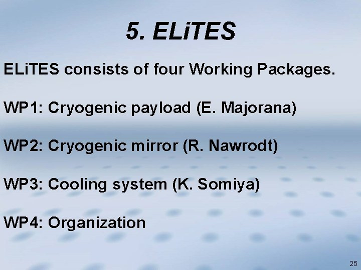 5. ELi. TES consists of four Working Packages. WP 1: Cryogenic payload (E. Majorana)