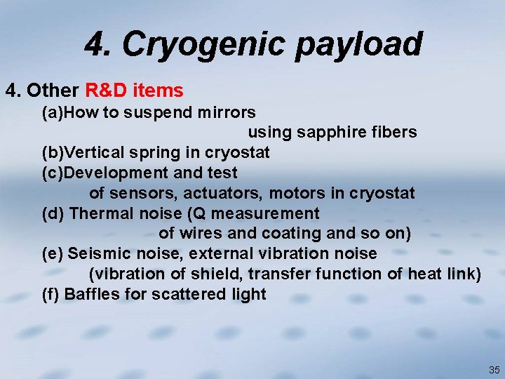 4. Cryogenic payload 4. Other R&D items (a)How to suspend mirrors using sapphire fibers