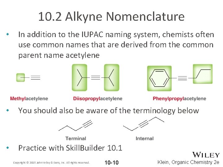 10. 2 Alkyne Nomenclature • In addition to the IUPAC naming system, chemists often