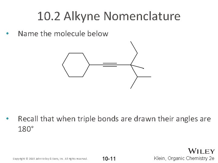 10. 2 Alkyne Nomenclature • Name the molecule below • Recall that when triple