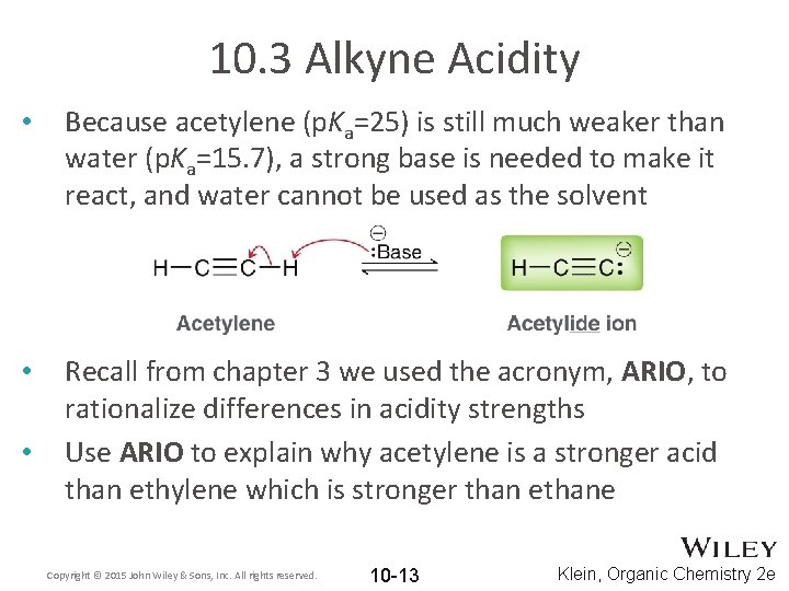 10. 3 Alkyne Acidity • Because acetylene (p. Ka=25) is still much weaker than