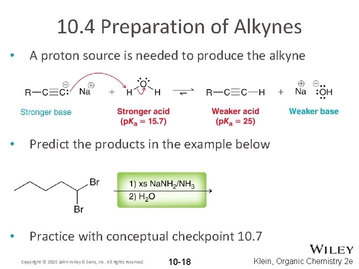 10. 4 Preparation of Alkynes • A proton source is needed to produce the