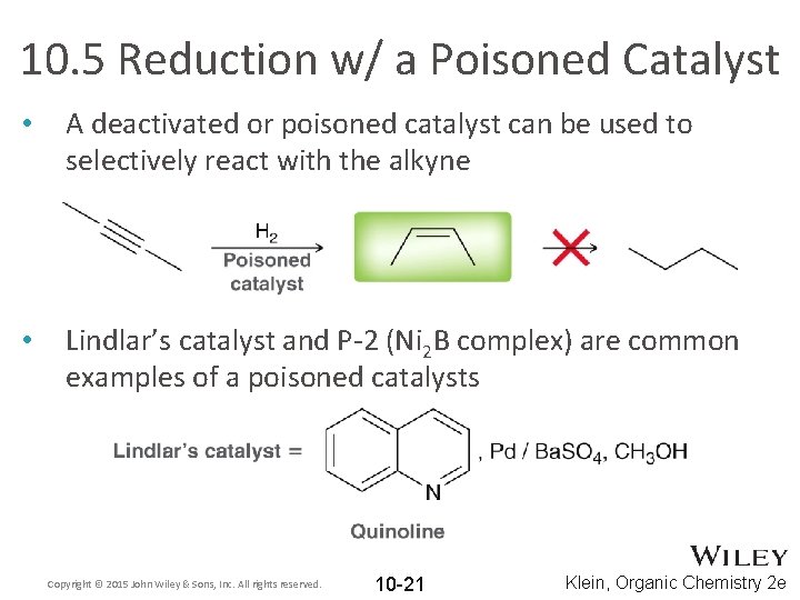 10. 5 Reduction w/ a Poisoned Catalyst • A deactivated or poisoned catalyst can