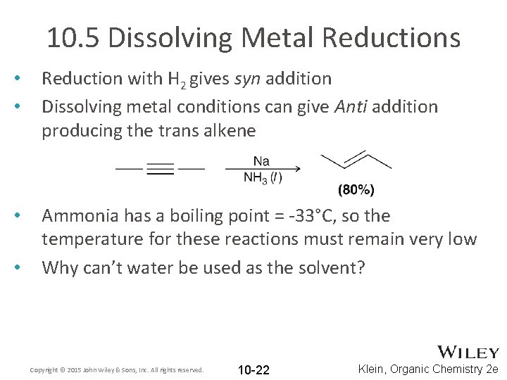 10. 5 Dissolving Metal Reductions • • Reduction with H 2 gives syn addition