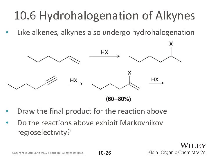 10. 6 Hydrohalogenation of Alkynes • Like alkenes, alkynes also undergo hydrohalogenation • •