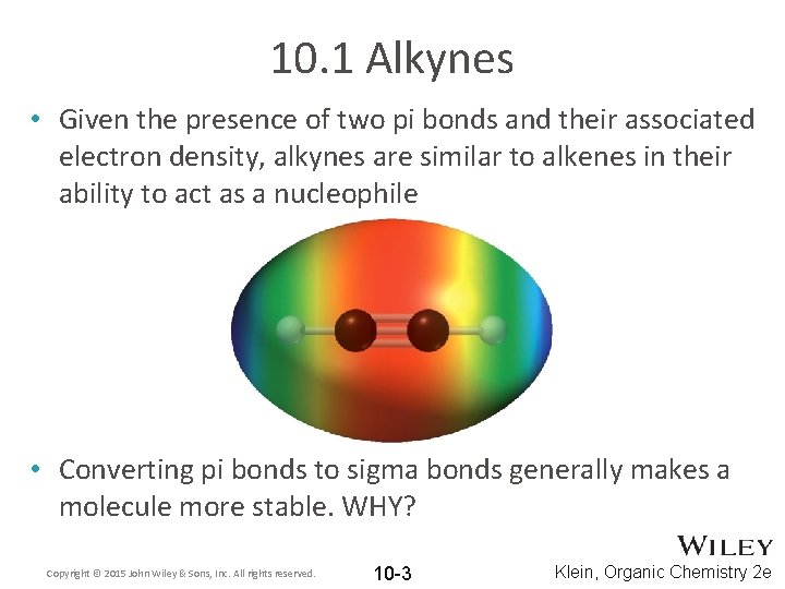 10. 1 Alkynes • Given the presence of two pi bonds and their associated