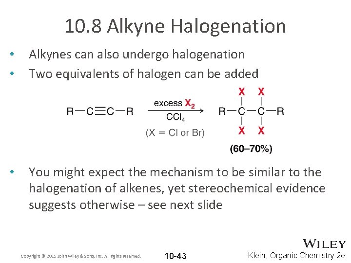 10. 8 Alkyne Halogenation • • Alkynes can also undergo halogenation Two equivalents of