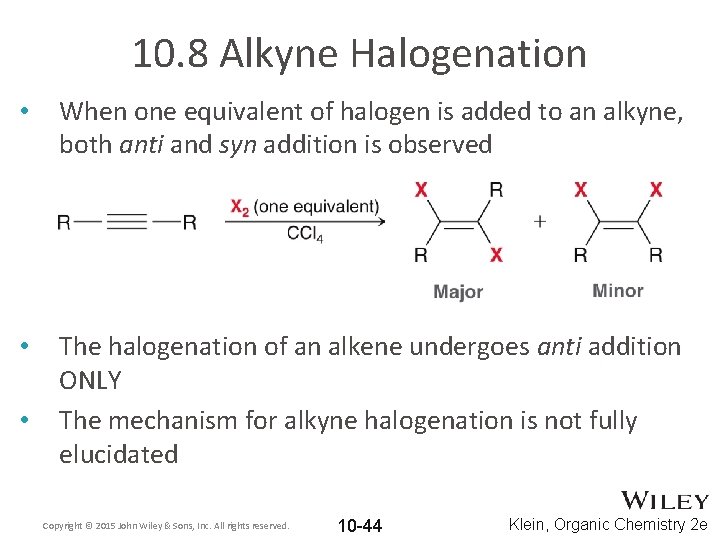 10. 8 Alkyne Halogenation • When one equivalent of halogen is added to an