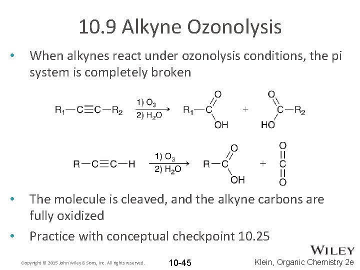 10. 9 Alkyne Ozonolysis • When alkynes react under ozonolysis conditions, the pi system