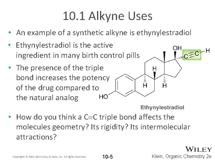 10. 1 Alkyne Uses • An example of a synthetic alkyne is ethynylestradiol •