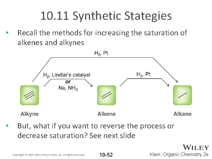 10. 11 Synthetic Stategies • Recall the methods for increasing the saturation of alkenes