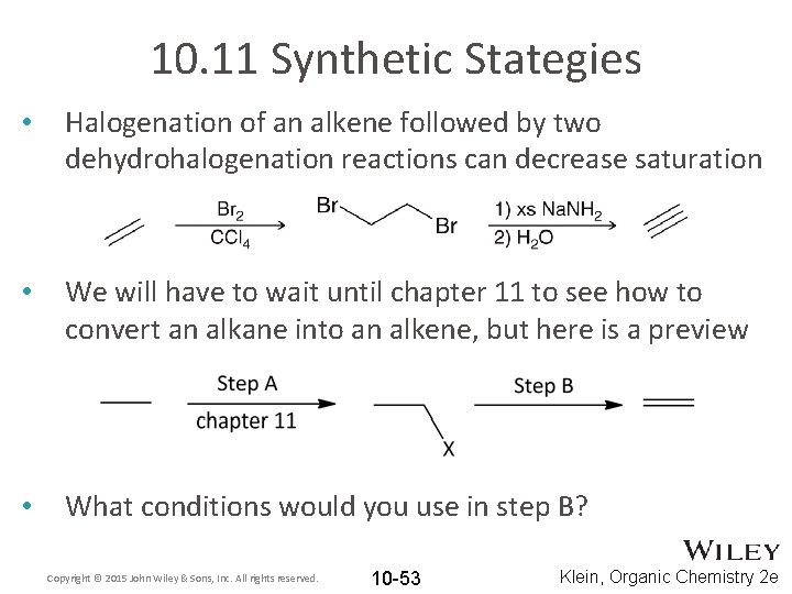 10. 11 Synthetic Stategies • Halogenation of an alkene followed by two dehydrohalogenation reactions