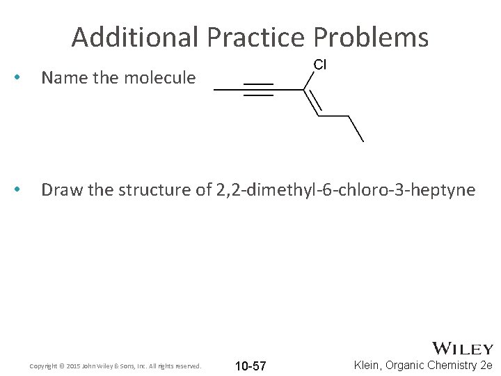 Additional Practice Problems • Name the molecule • Draw the structure of 2, 2