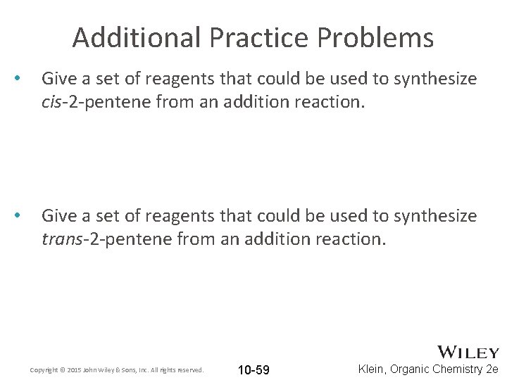 Additional Practice Problems • Give a set of reagents that could be used to