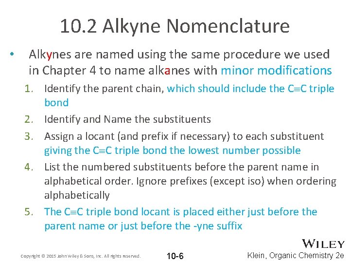 10. 2 Alkyne Nomenclature • Alkynes are named using the same procedure we used