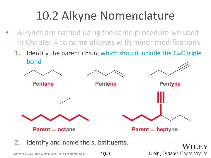 10. 2 Alkyne Nomenclature • Alkynes are named using the same procedure we used