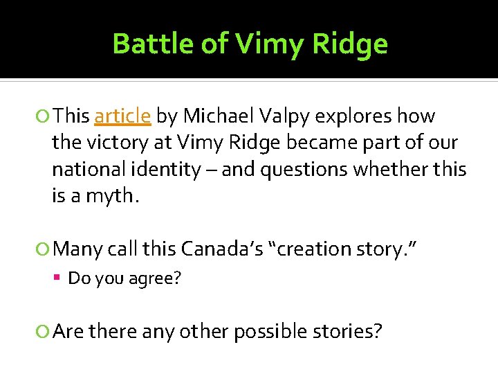 Battle of Vimy Ridge This article by Michael Valpy explores how the victory at