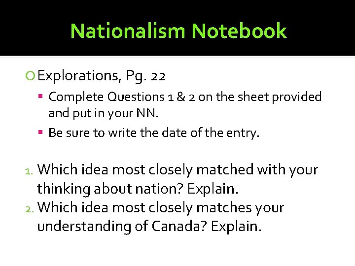 Nationalism Notebook Explorations, Pg. 22 Complete Questions 1 & 2 on the sheet provided