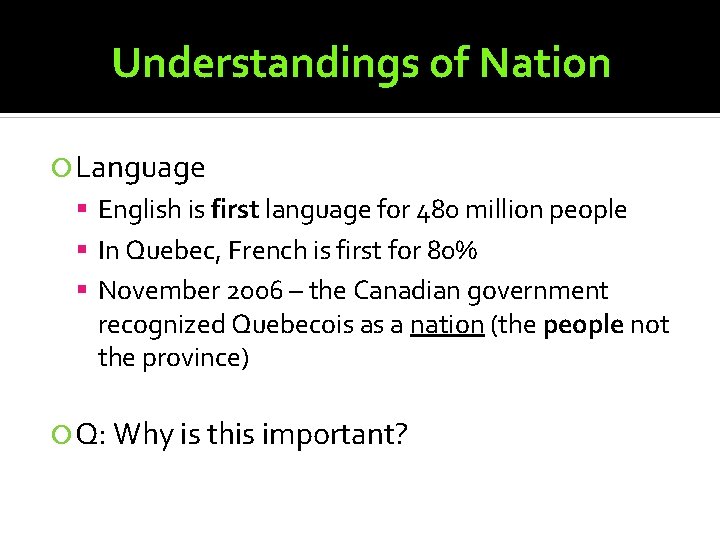 Understandings of Nation Language English is first language for 480 million people In Quebec,