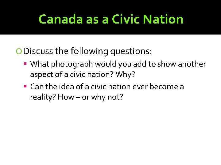 Canada as a Civic Nation Discuss the following questions: What photograph would you add