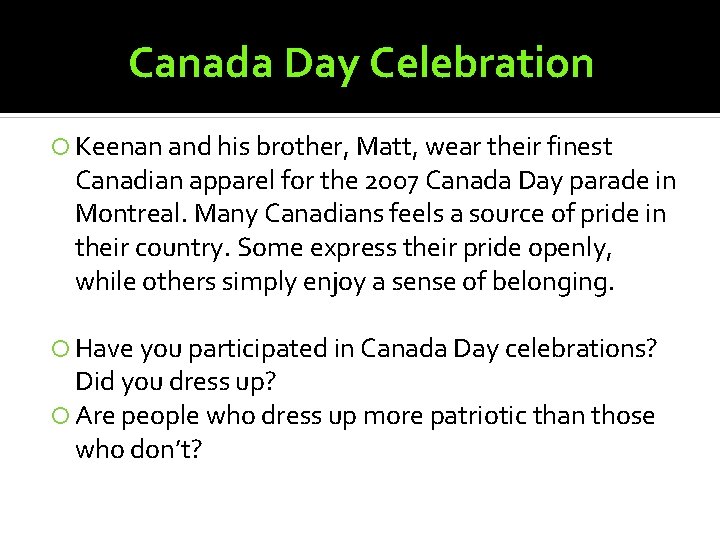 Canada Day Celebration Keenan and his brother, Matt, wear their finest Canadian apparel for