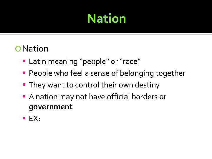 Nation Latin meaning “people” or “race” People who feel a sense of belonging together