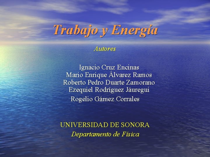 Trabajo y Energía Autores Ignacio Cruz Encinas Mario Enrique Álvarez Ramos Roberto Pedro Duarte