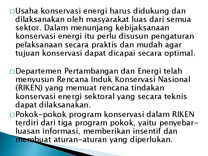 � Usaha konservasi energi harus didukung dan dilaksanakan oleh masyarakat luas dari semua sektor.