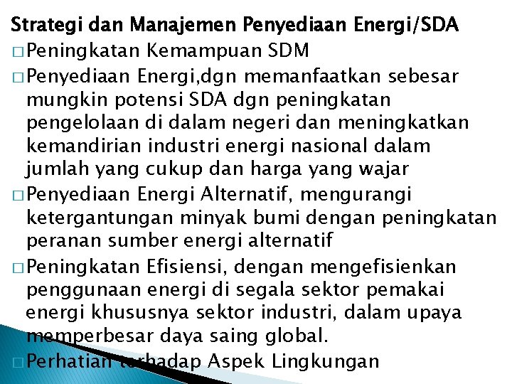 Strategi dan Manajemen Penyediaan Energi/SDA � Peningkatan Kemampuan SDM � Penyediaan Energi, dgn memanfaatkan