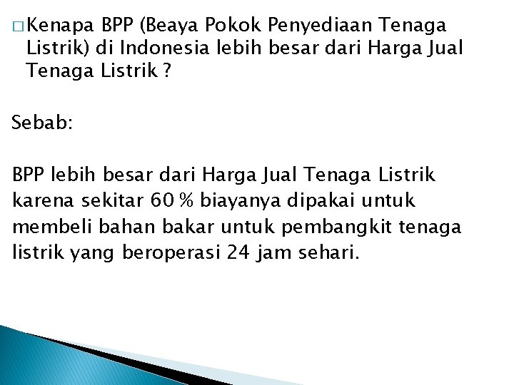 � Kenapa BPP (Beaya Pokok Penyediaan Tenaga Listrik) di Indonesia lebih besar dari Harga